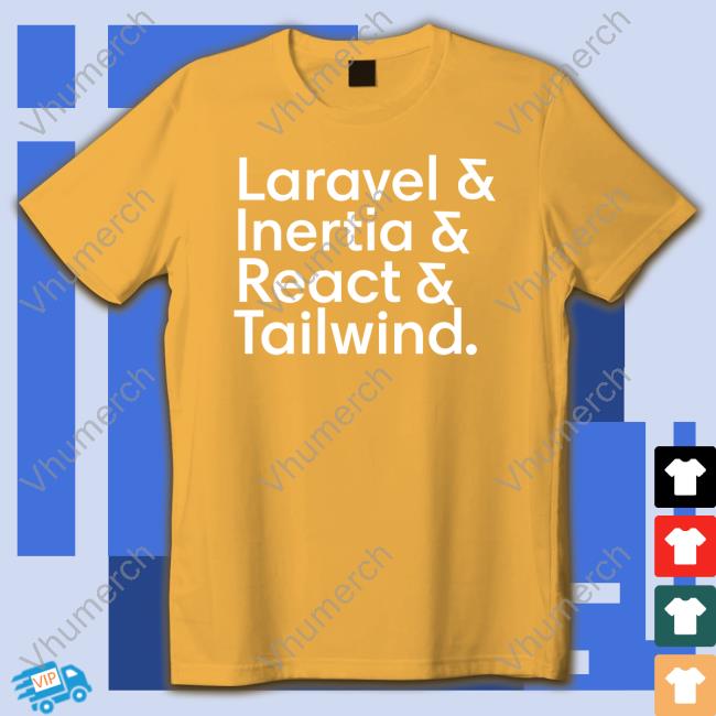 Taylor Otwell Laravel Inertia React Tailwind T-Shirt Taylor Otwell Laravel Inertia React Tailwind T-Shirt