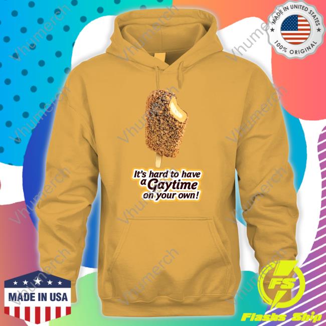 Shirts That Go Hard It's Hard To Have A Gaytime On Your Own Golden Gaytime New Shirt Shirtsthtgohard Shirts That Go Hard It's Hard To Have A Gaytime On Your Own Golden Gaytime New Shirt Shirtsthtgohard