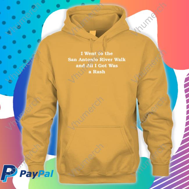 Dylan I Went To The San Antonio River Walk And All I Got Was A Rash Shirt, T Shirt, Hoodie, Sweater, Long Sleeve T-Shirt And Tank Top Dylan I Went To The San Antonio River Walk And All I Got Was A Rash Shirt, T Shirt, Hoodie, Sweater, Long Sleeve T-Shirt And Tank Top