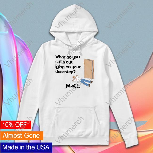 Dadinashirt What Do You Call A Guy Lying On Your Doorstep T Shirt Dad Jokes Dadinashirt What Do You Call A Guy Lying On Your Doorstep T Shirt Dad Jokes