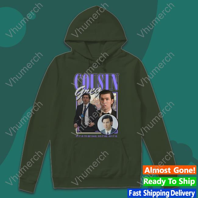 Official Shirts That Go Hard Cousin Greg Shirt Official Shirts That Go Hard Cousin Greg Shirt