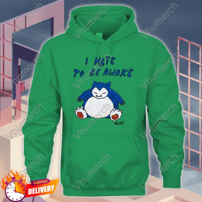 I Hate To Be Wake Mgray Tee Shirt I Hate To Be Wake Mgray Tee Shirt