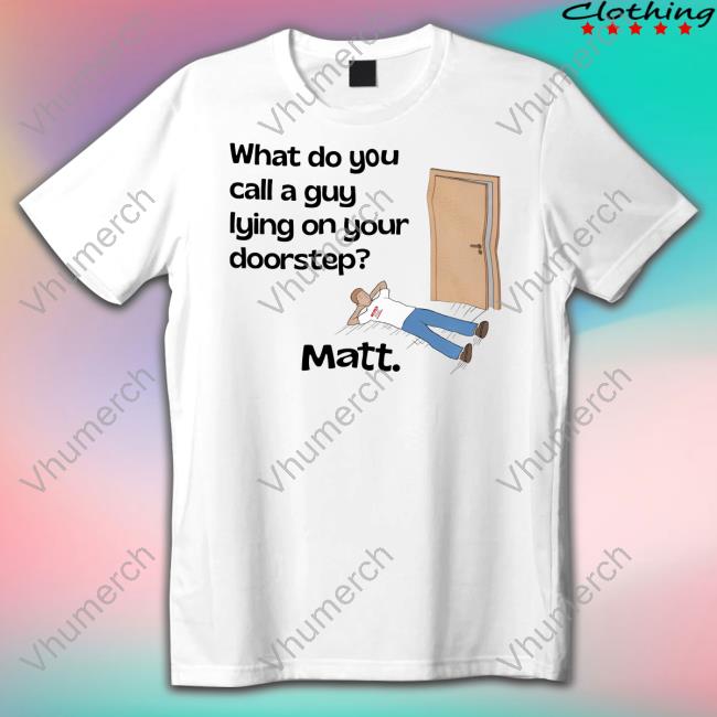 Dadinashirt What Do You Call A Guy Lying On Your Doorstep T Shirt Dad Jokes Dadinashirt What Do You Call A Guy Lying On Your Doorstep T Shirt Dad Jokes