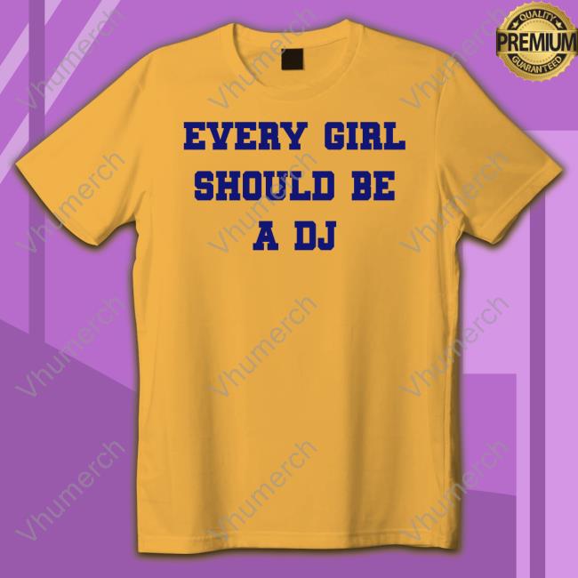 Ogbff Merch Every Girl Should Be A Dj Shirt Ogbff Merch Every Girl Should Be A Dj Shirt
