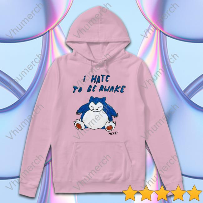 I Hate To Be Wake Mgray Tee Shirt I Hate To Be Wake Mgray Tee Shirt
