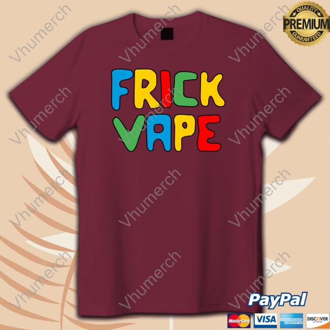 Fun Frick Vape Shirt Fun Frick Vape Shirt
