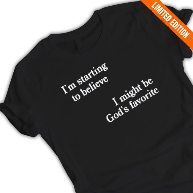 Official I’M Starting To Believe I Might Be God’S Favorite Nessa Barrett shirt Official I’M Starting To Believe I Might Be God’S Favorite Nessa Barrett shirt