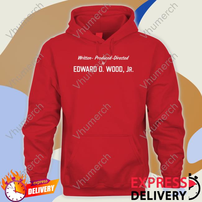 Unlovelyfrankenstein Merch Written Produced Directed By Edward D Wood Jr Hoodie Unlovelyfrankenstein Merch Written Produced Directed By Edward D Wood Jr Hoodie