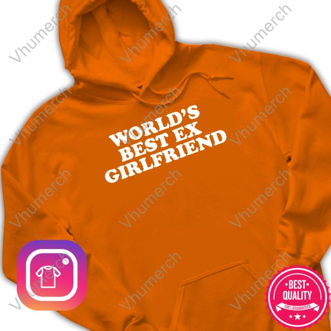 Worlds Best Ex Girlfriend Shirt Worlds Best Ex Girlfriend Shirt