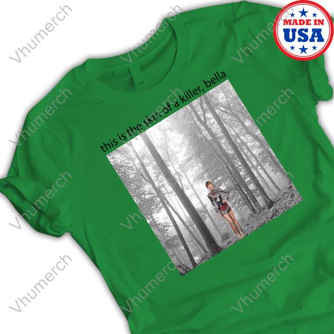 Taylor Swift This Is The Skin Of A Killer Bella Long Sleeve T Shirt Sadstreet Store Taylor Swift This Is The Skin Of A Killer Bella Long Sleeve T Shirt Sadstreet Store