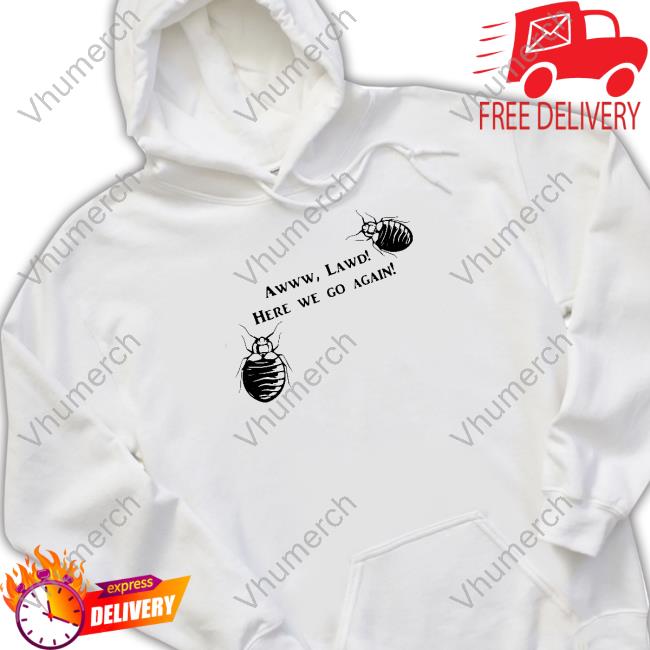Mattlauercansuckit85 Awww Lawd Here We Go Again Shirt Mattlauercansuckit85 Awww Lawd Here We Go Again Shirt