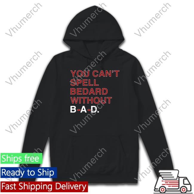Obvious Shirts Store You Can't Spell Bedard Without Bad Tee Shirt Obvious Shirts Store You Can't Spell Bedard Without Bad Tee Shirt