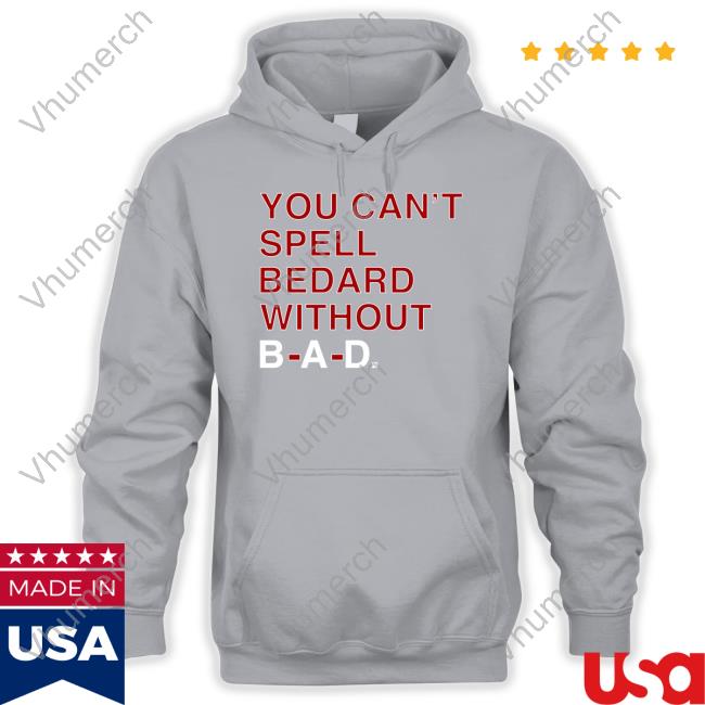 Obvious Shirts Store You Can't Spell Bedard Without Bad Tee Shirt Obvious Shirts Store You Can't Spell Bedard Without Bad Tee Shirt