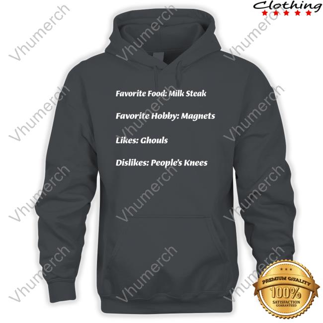 Iasip Favorite Food Milk Steak Favorite Hobby Magnets Likes Ghouls Dislikes People's Knees Shirt Iasip Favorite Food Milk Steak Favorite Hobby Magnets Likes Ghouls Dislikes People's Knees Shirt