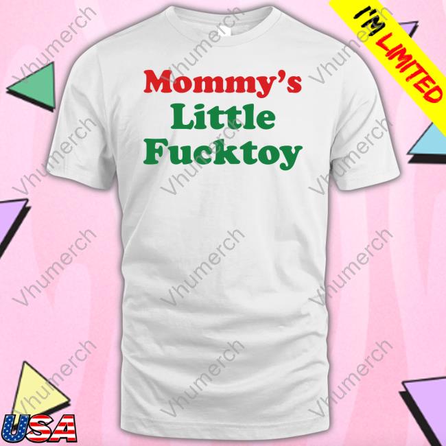 T-Shirt Mommy's Little Fucktoy T-Shirt Mommy's Little Fucktoy