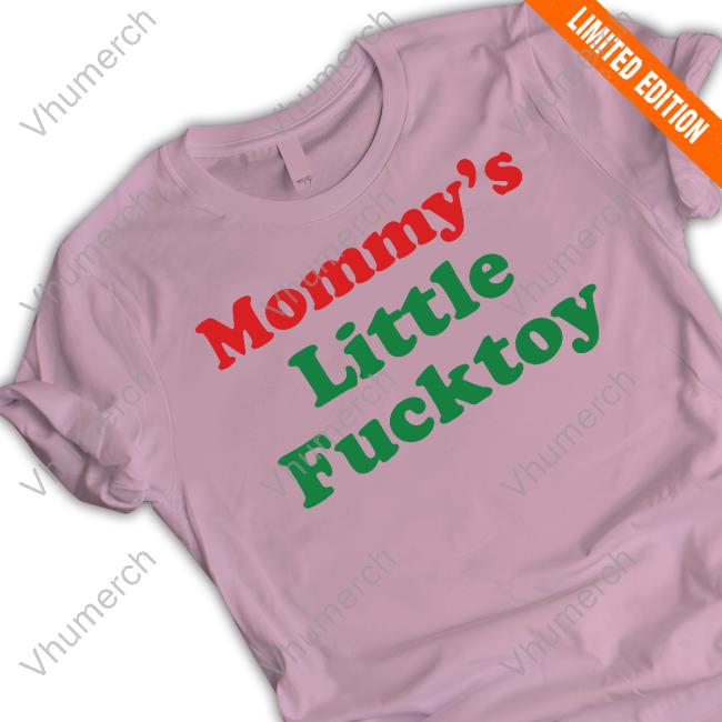 T-Shirt Mommy's Little Fucktoy T-Shirt Mommy's Little Fucktoy