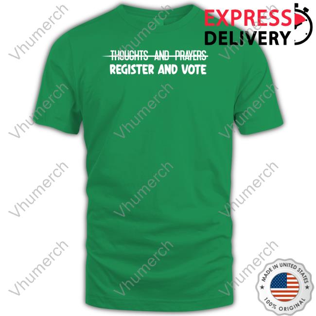 Official Thoughts And Prayers Register And Vote Shirt Yourbluechannel Store Official Thoughts And Prayers Register And Vote Shirt Yourbluechannel Store