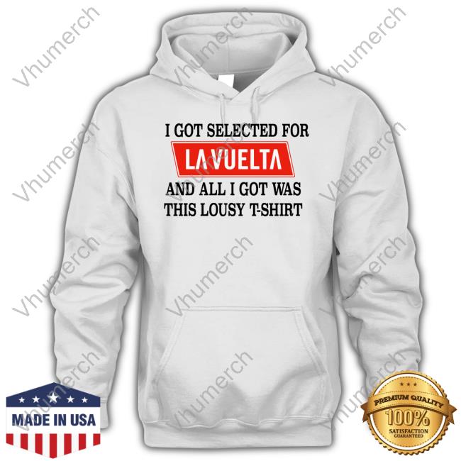 Lidl-Trek I Got Selected For La Vuelta And All I Got Was This Lousy T-Shirt Shirts Lidl-Trek I Got Selected For La Vuelta And All I Got Was This Lousy T-Shirt Shirts