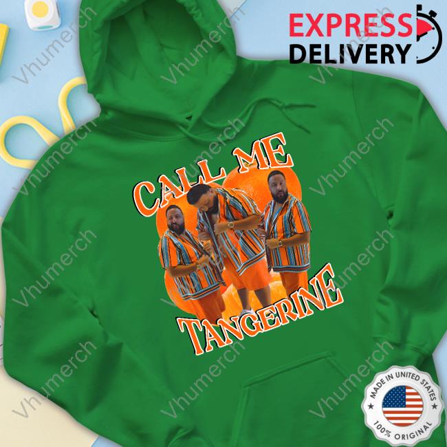 Funnyahhtees Store Dj Khaled Call Me Tangerine Hoodie Funnyahhtees Store Dj Khaled Call Me Tangerine Hoodie