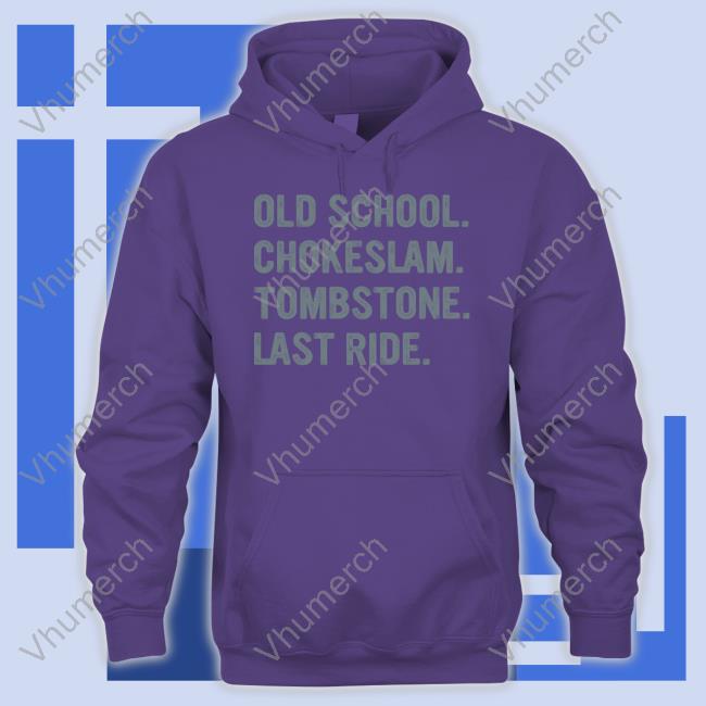 Old School Chokeslam Tombstone Last Ride Bsk 4Life Official Shirt Old School Chokeslam Tombstone Last Ride Bsk 4Life Official Shirt