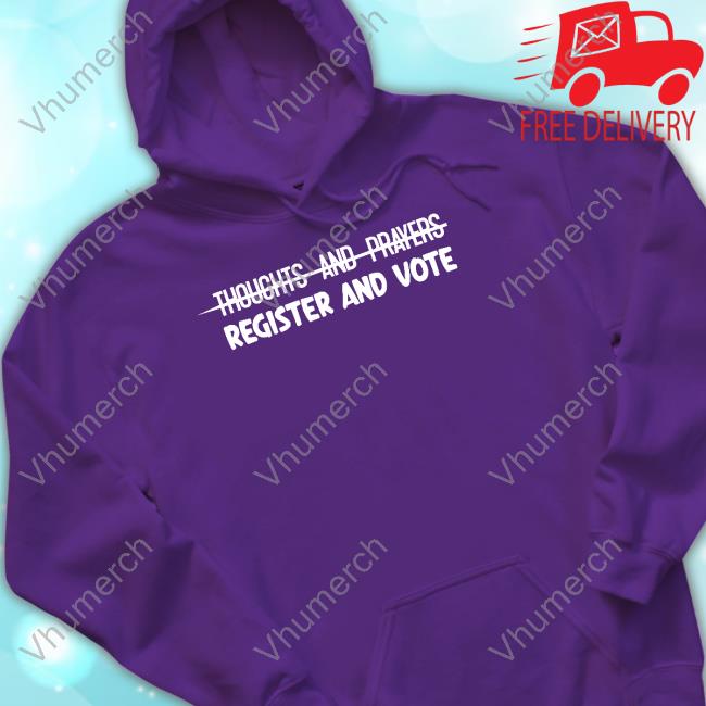 Official Thoughts And Prayers Register And Vote Shirt Yourbluechannel Store Official Thoughts And Prayers Register And Vote Shirt Yourbluechannel Store