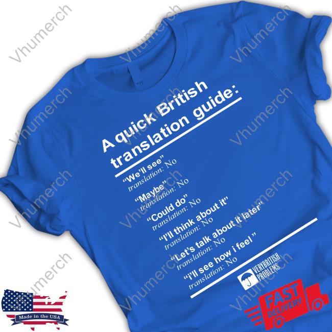 Verybritishproblemstshirts Shop A Quick British Translation Guide Official Verybritishproblemstshirts Shop A Quick British Translation Guide Official
