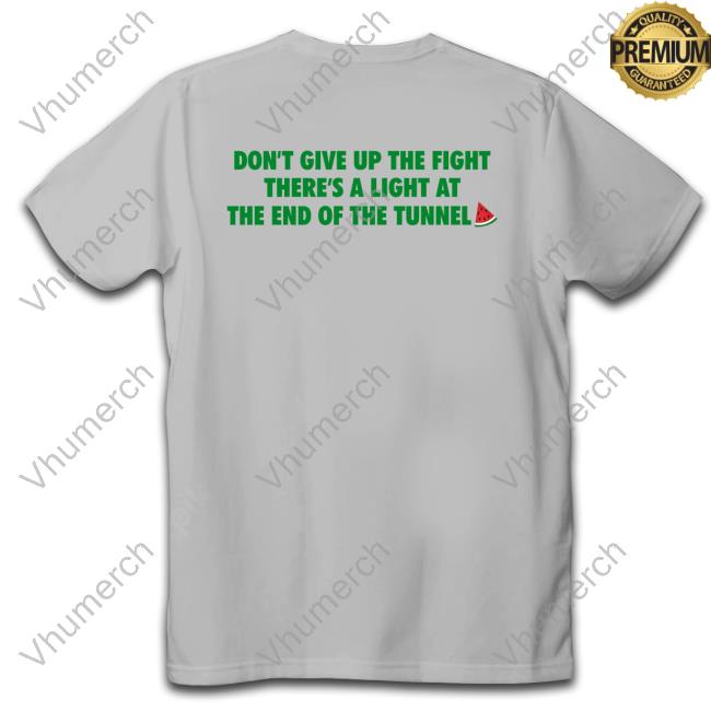 Mocca Don't Give Up The Fight There's A Light At The End Of The Tunnel Shirt Mocca Don't Give Up The Fight There's A Light At The End Of The Tunnel Shirt