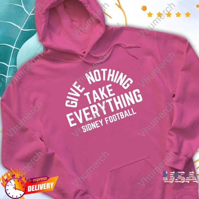 Triple B Give Nothing Take Everything Sidney Football Tee Shirt Triple B Give Nothing Take Everything Sidney Football Tee Shirt