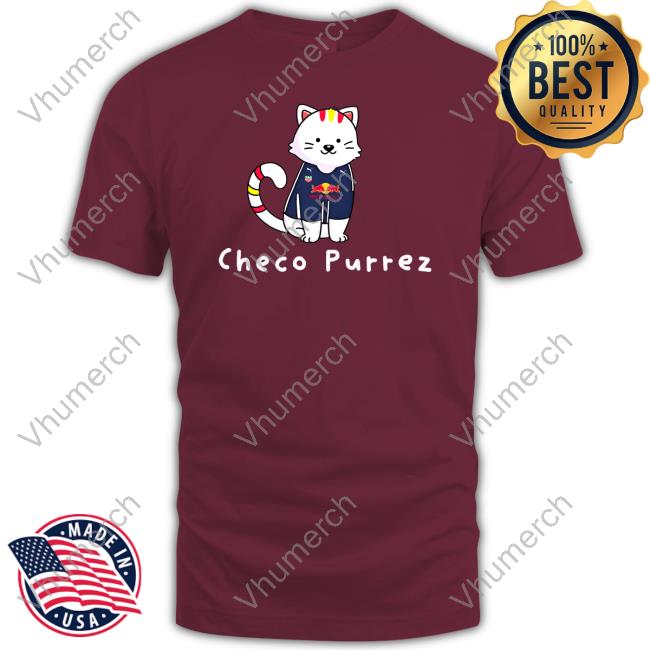 Checo Purrez Cat T Shirt Checo Purrez Cat T Shirt