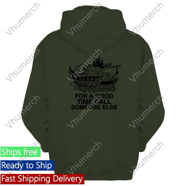 For A Good Time Call Someone Else T Shirt Heavyslime Store Call Someone Else For A Good Time Call Someone Else T Shirt Heavyslime Store Call Someone Else