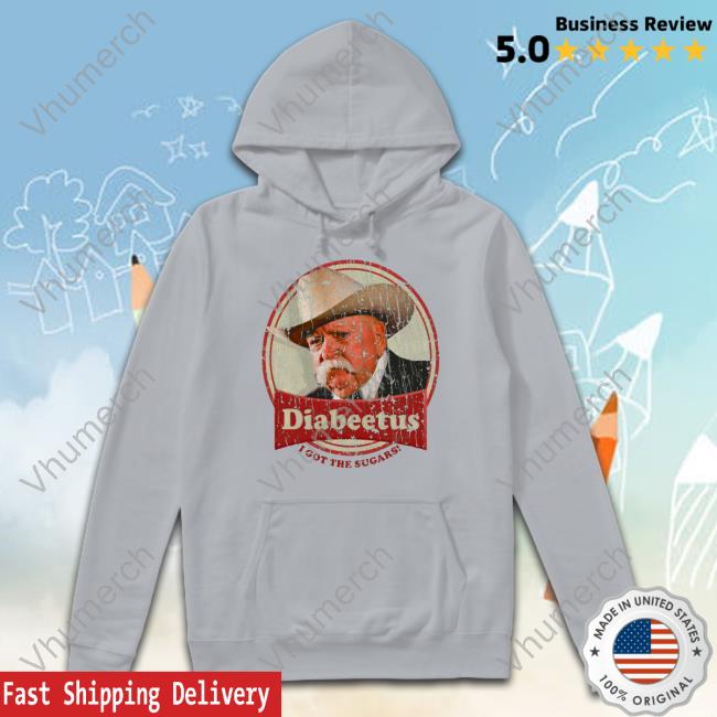 Wilford Brimley Diabeetus I Got The Sugars Tee Shirt Wilford Brimley Diabeetus I Got The Sugars Tee Shirt