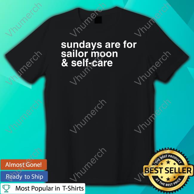 Official Mooniesclub Sundays Are For Sailor Moon And Self-Care T-Shirt Official Mooniesclub Sundays Are For Sailor Moon And Self-Care T-Shirt
