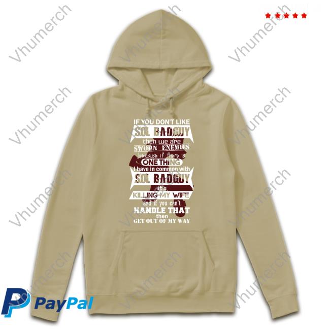 If You Don't Like Sol Badguy Then We Are Sworn Enemies Hoodie If You Don't Like Sol Badguy Then We Are Sworn Enemies Hoodie
