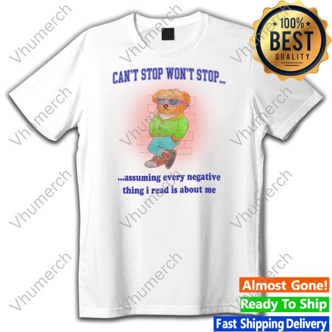 Jmcgg Can't Stop Won't Stop Assuming Every Negative Thing I Read Is About Me Long Sleeve T Shirt Jmcgg Can't Stop Won't Stop Assuming Every Negative Thing I Read Is About Me Long Sleeve T Shirt