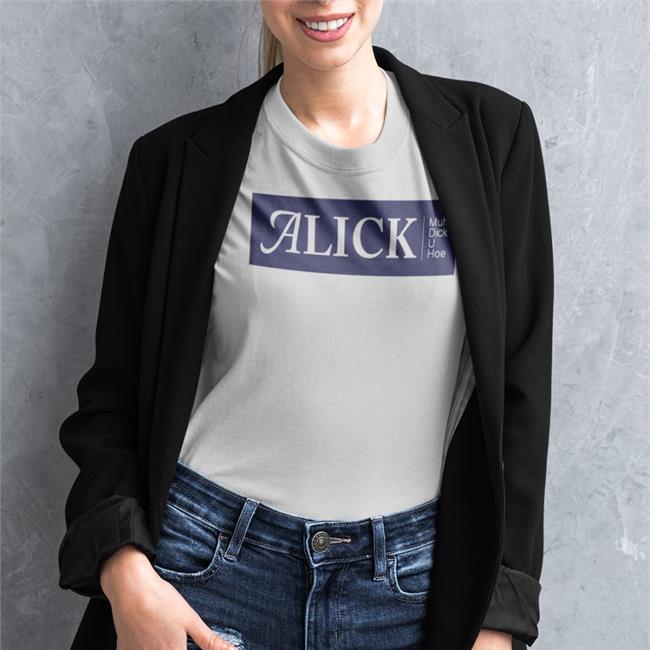 Alick Muh Dick U Hoe T Shirts