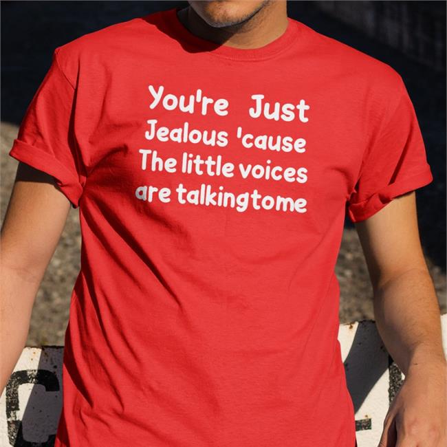 Weird Thrift Store Shirts You're Just Jealous 'Cause The Little Voices Are Talking To Me Tees Strangethrift