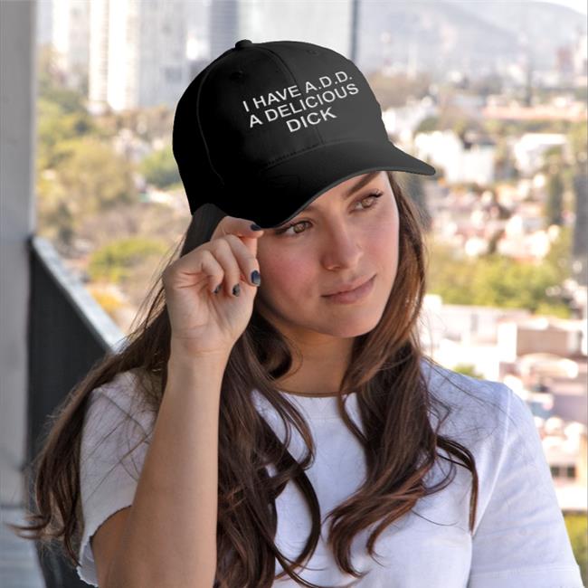 I Have Add A Delicious Dick Hat