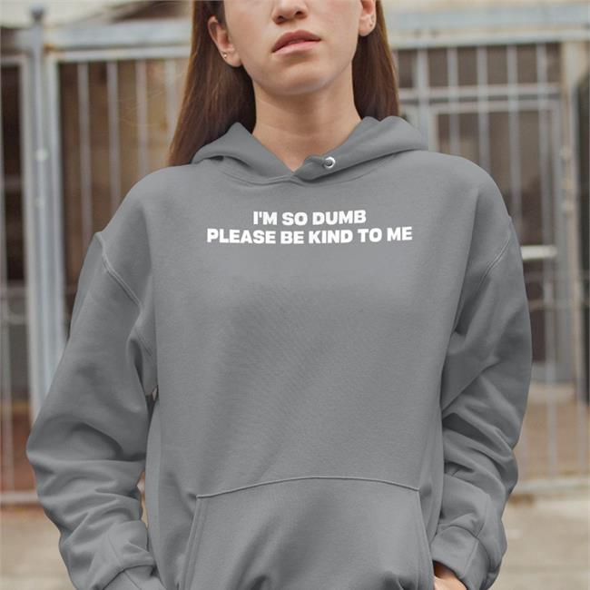 Riot Moosey I'm So Dumb Please Be Kind To Me Hoodie
