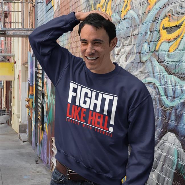 Fight Like Hell Louder With Crowder Hoodie