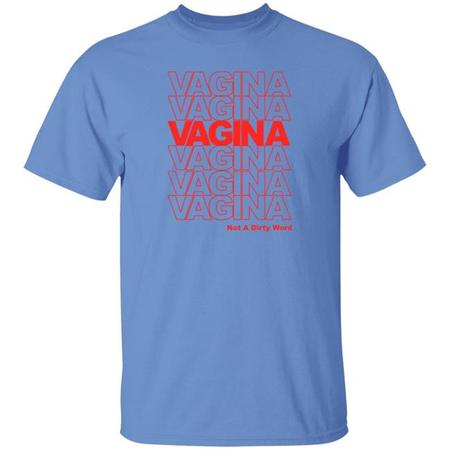 Vagina Not A Dirty Word Shirt Jen Winston Vagina Not A Dirty Word Shirt Jen Winston