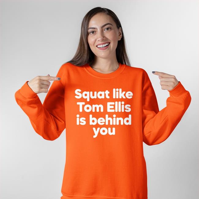 Squat Like Tom Ellis Is Behind You Shirt Blue Squat Like Tom Ellis Is Behind You Shirts Blue