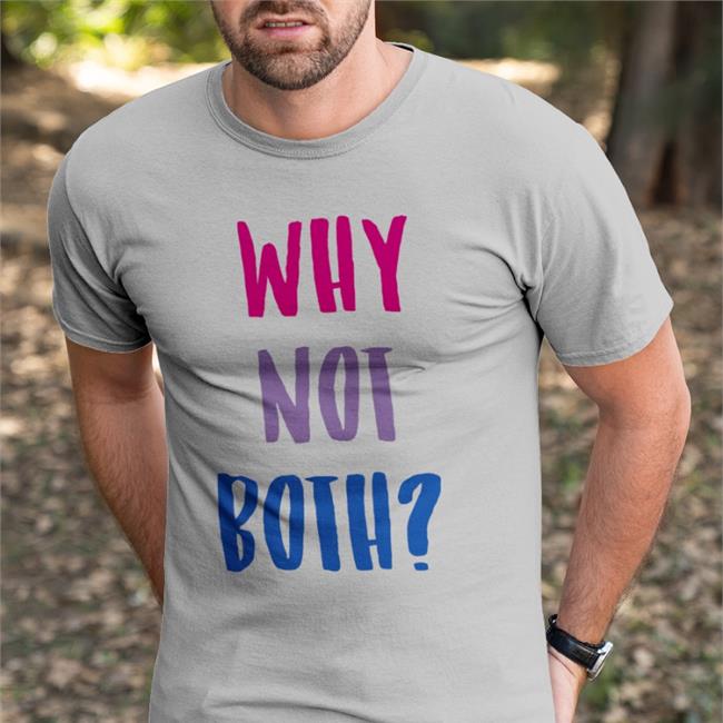 Funny Why Not Both Shirt Why Not Both Hoodie