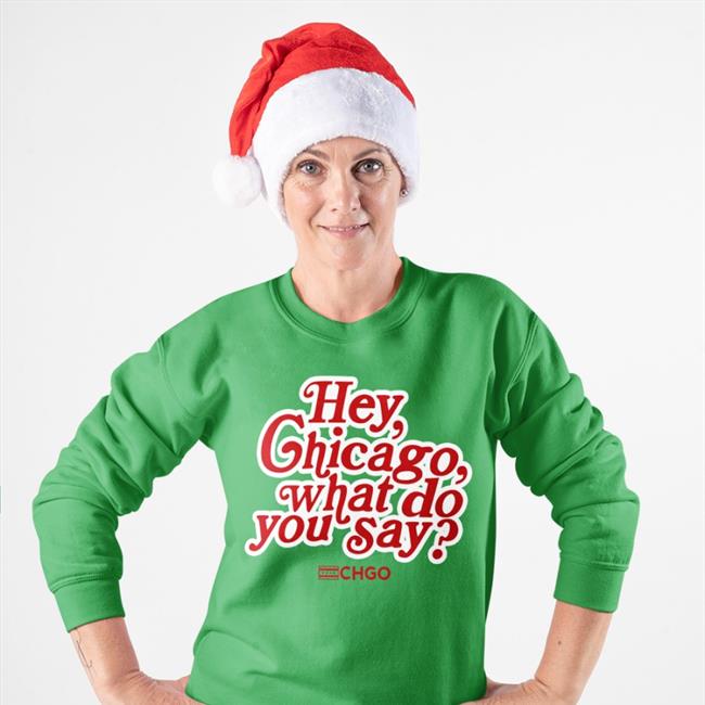 CHGO Sports Hey, Chicago What Do You Say Hoodie Chgo Locker Store Hey, Chicago What Do You Say Shirts
