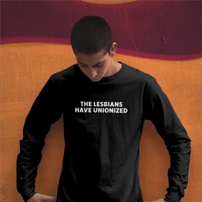 The Lesbians Have Unionized Tee Kaitlin Bruder