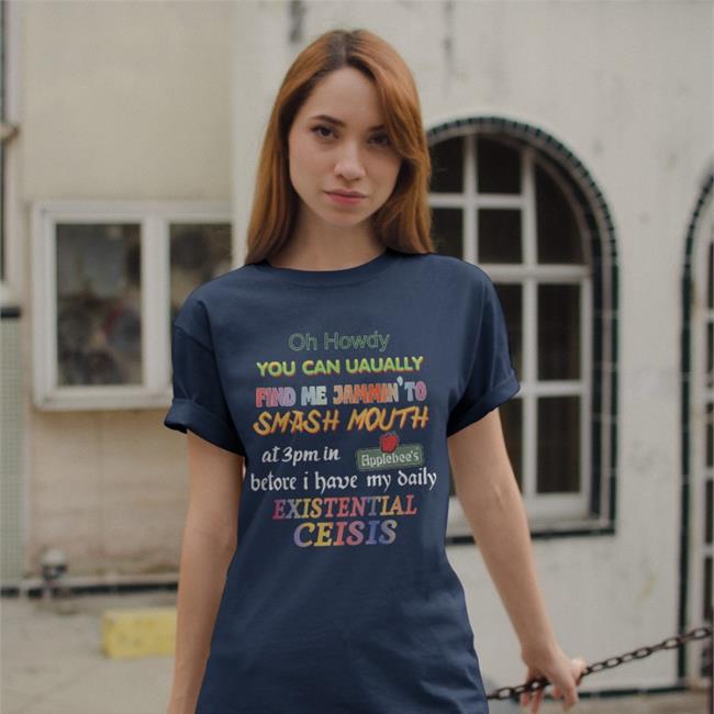 Oh Howdy You Can Uaually Find Me Jammin To Smash Mouth Shirt Translatedtees
