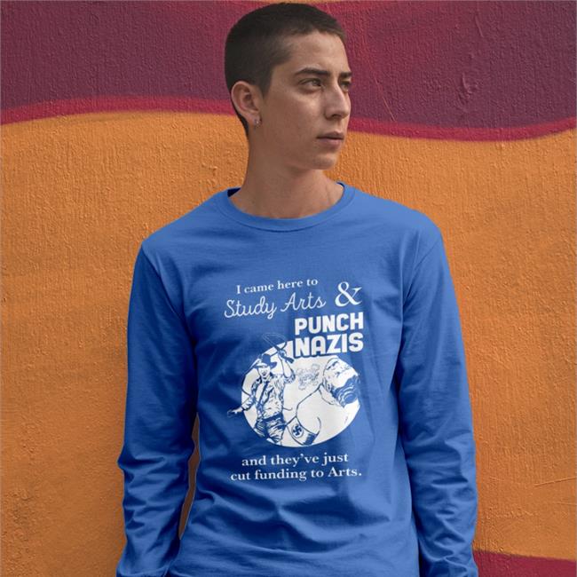 I Came Here To Study Arts And Punch Nazis Shirts