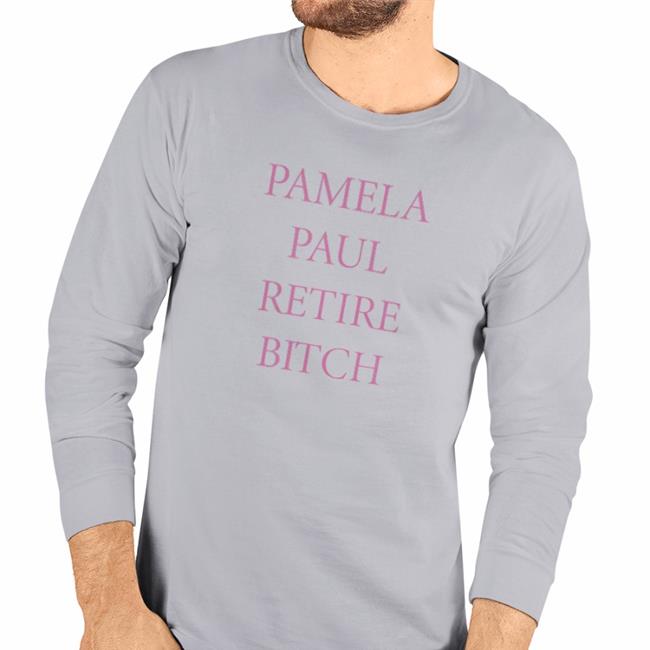 Pamela Paul Retire Bitch Shirt