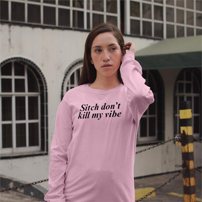 Poorly Translated Shirts Sitch Don't Kill My Vibe Shirts