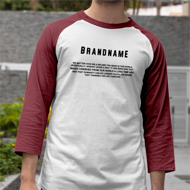Translatedtees Brandname No Matter How Big A Splash You Make In This World T Shirts