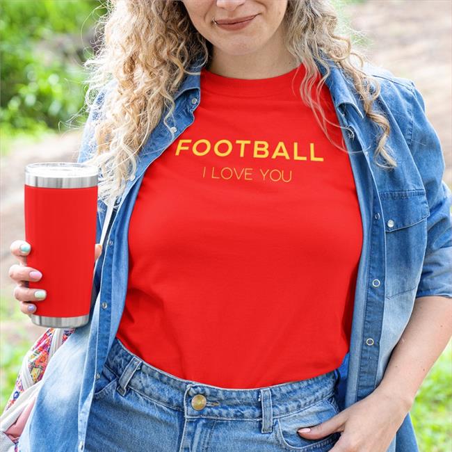 Football I Love You Shirts